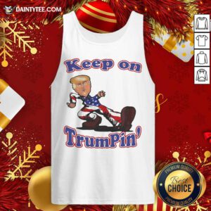 Keep On Trumpin’ Tank Top- Design By Daintytee.com