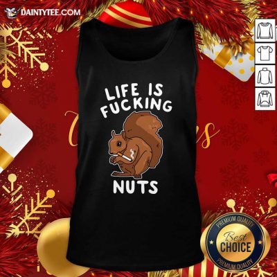 Life Is Fucking Nuts Tank Top- Design By Daintytee.com