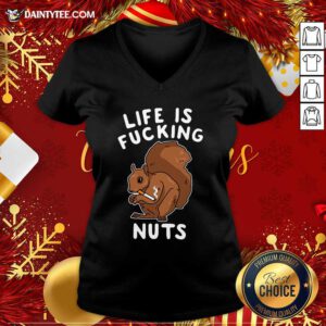 Life Is Fucking Nuts V-neck- Design By Daintytee.com