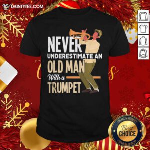Never Underestimate An Old Man With A Trumpet Shirt- Design By Daintytee.com
