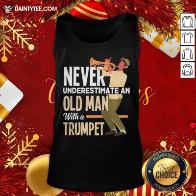 Never Underestimate An Old Man With A Trumpet Tank Top- Design By Daintytee.com