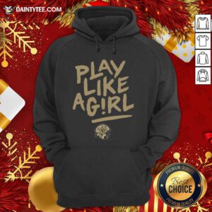 Play Like A Girl Hoodie- Design By Daintytee.com