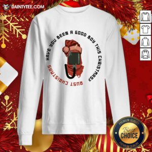 Rust Are You Been A Good Boy Sweatshirt- Design By Daintytee.com