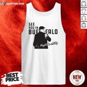 Steve Tasker See You In Buffalo Might Be Chilly Tank Top- Design By Daintytee.com