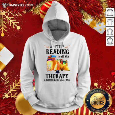 A Little Reading Is All The Therapy A Person Needs Sometimes Hoodie- Design By Daintytee.com A Little Reading Is All The Therapy A Person Needs Sometimes Hoodie- Design By Daintytee.com