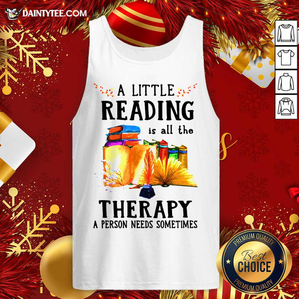 A Little Reading Is All The Therapy A Person Needs Sometimes Tank Top- Design By Daintytee.com