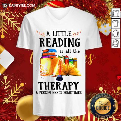 A Little Reading Is All The Therapy A Person Needs Sometimes V-neck- Design By Daintytee.com A Little Reading Is All The Therapy A Person Needs Sometimes V-neck- Design By Daintytee.com