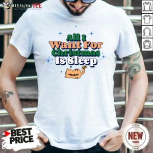 All I Want For Christmas Is Sleep Shirt- Design By Daintytee.com