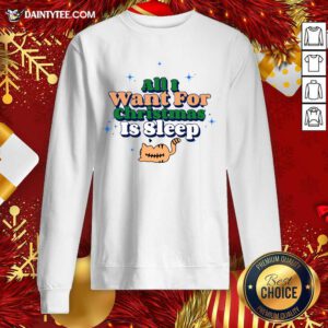 All I Want For Christmas Is Sleep Sweatshirt- Design By Daintytee.com