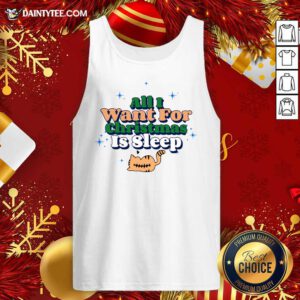 All I Want For Christmas Is Sleep Tank Top- Design By Daintytee.com