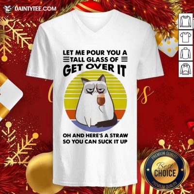 Cat Drink Coffee Let Me Pour You A Tall Glass Of Get Over It Vintage V-neck- Design By Daintytee.com