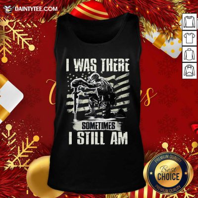 I Was There Sometimes I Still Am Tank Top- Design By Daintytee.com