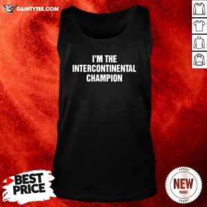 Im The Intercontinental Champion Tank Top- Design By Daintytee.com