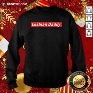 Lesbian Daddy Sweatshirt- Design By Daintytee.com