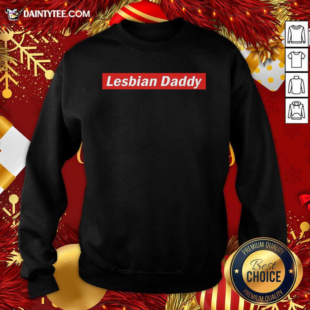 Lesbian Daddy Sweatshirt- Design By Daintytee.com Lesbian Daddy Sweatshirt- Design By Daintytee.com