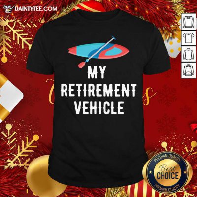 My Retirement Vehicle Rowing Shirt- Design By Daintytee.com