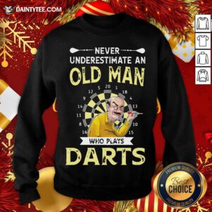 Never Underestimate An Old Man Who Plays Darts Sweatshirt- Design By Daintytee.com