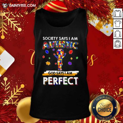 Society Says I Am Autistic God Says I Am Perfect Tank Top- Design By Daintytee.com