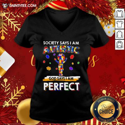 Society Says I Am Autistic God Says I Am Perfect V-neck- Design By Daintytee.com