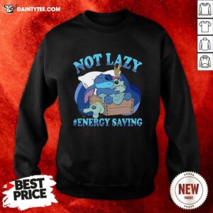 Stitch Not Lazy #Energy Saving Sweatshirt- Design By Daintytee.com