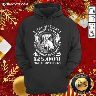 Trail Of Tears 1828 1838 The Deadly Journey Of 125000 Native American Hoodie- Design By Daintytee.com