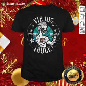 Viejos Live Fast Die Viejo Rule Shirt- Design By Daintytee.com