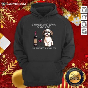 A Woman Cannot Survive On Wine Alone She Also Needs A Shih Tzu Hoodie- Design By Daintytee.com