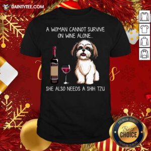 A Woman Cannot Survive On Wine Alone She Also Needs A Shih Tzu T-Shirt- Design By Daintytee.com