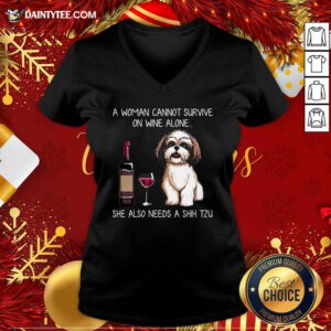 A Woman Cannot Survive On Wine Alone She Also Needs A Shih Tzu V-neck- Design By Daintytee.com