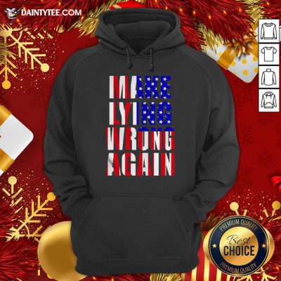 American Flag Make Lying Wrong Again Hoodie- Design By Daintytee.com