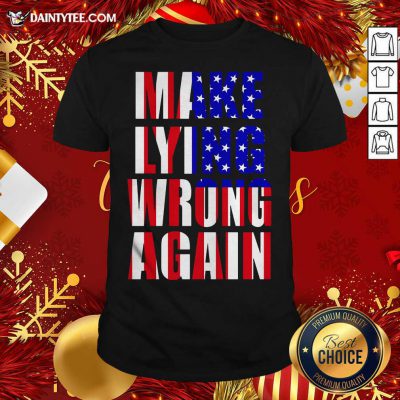American Flag Make Lying Wrong Again Shirt- Design By Daintytee.com