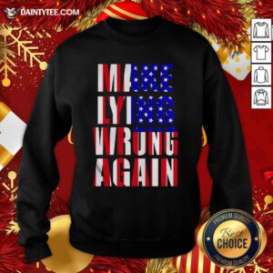 American Flag Make Lying Wrong Again Sweatshirt- Design By Daintytee.com