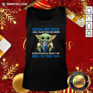 Baby Yoda Hug Pepsi Touch My Pepsi I Will Slap You So Hard Even Google Won’t Be Able To Find You Tank Top- Design By Daintytee.com