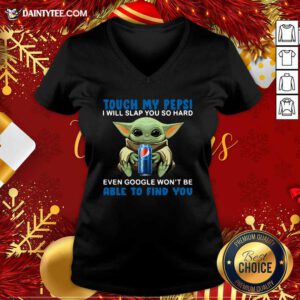 Baby Yoda Hug Pepsi Touch My Pepsi I Will Slap You So Hard Even Google Won’t Be Able To Find You V-neck- Design By Daintytee.com