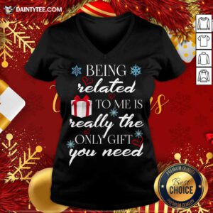 Being Related To Me Is Really Only Gift V-neck- Design By Daintytee.com