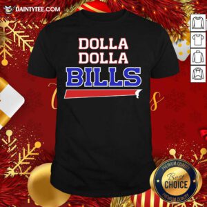 Dolla Dolla Buffalo Bills Shirt- Design By Daintytee.com
