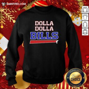 Dolla Dolla Buffalo Bills Sweatshirt- Design By Daintytee.com