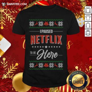 I Paused Netflix To Be Here Christmas Knitted T-Shirt- Design By Daintytee.com
