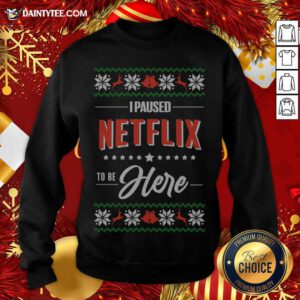 I Paused Netflix To Be Here Christmas Knitted Sweatshirt- Design By Daintytee.com