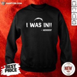 I Was In Herbert Sweatshirt- Design By Daintytee.com