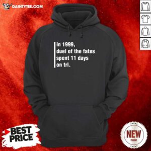 In 1999 Duel Of The Fates Spent 11 Days On Trl Hoodie- Design By Daintytee.com