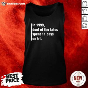 In 1999 Duel Of The Fates Spent 11 Days On Trl Tank Top- Design By Daintytee.com