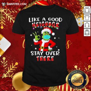 Like A Good Neighbor Stay Over There Ugly Christmas Shirt- Design By Daintytee.com