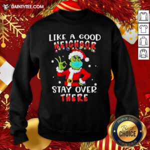 Like A Good Neighbor Stay Over There Ugly Christmas Sweatshirt- Design By Daintytee.com