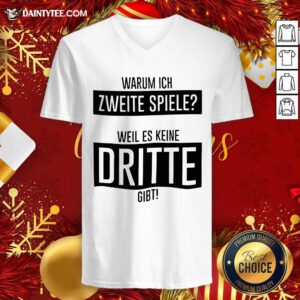 Warum Ich Zweite Spiele Weil Es Keine Dritte Gibt V-neck- Design By Daintytee.com