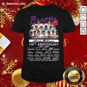 Atlanta Braves 150th Anniversary 1871 2021 Thank You For The Memories Signature Shirt- Design By Daintytee.com