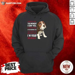 Beagle Wanted I Wanted You The Moment I Saw You I Loved You After Knowing You Hoodie- Design By Daintytee.com