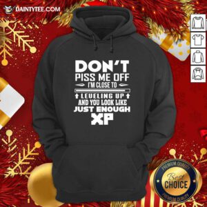 Don't Piss Me Off I'm Close To Leveling Up And You Look Like Just Enough Hoodie- Design By Daintytee.com