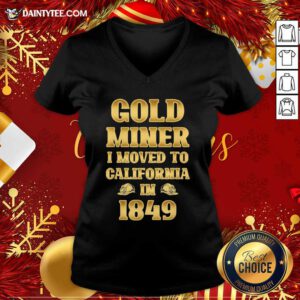 Gold Miner I Moved To California In 1849 Goldnuggetminer V-neck- Design By Daintytee.com