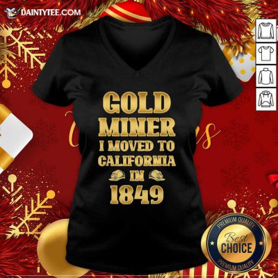 Gold Miner I Moved To California In 1849 Goldnuggetminer V-neck- Design By Daintytee.com